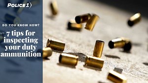 How to inspect your duty ammunition