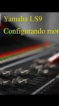 Yamaha LS9 - Configurando Monitor Estéreo