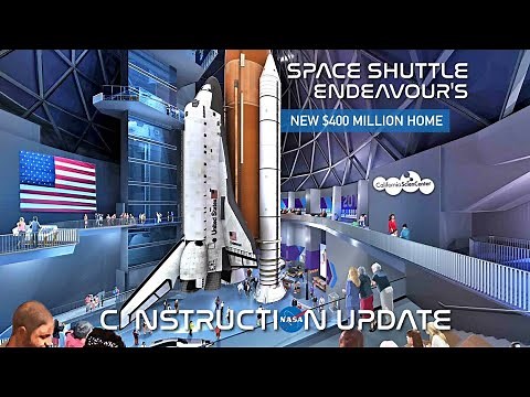 Space Shuttle Endeavour's new $400 Million CA Science Center Construction Update