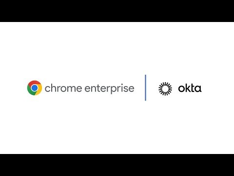 Okta and Chrome Enterprise Deliver Context-Aware Access Control to Establish Device Trust