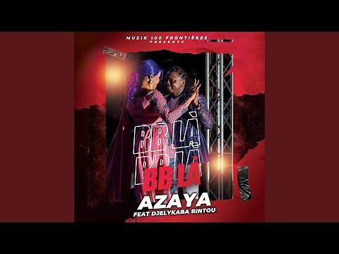 BB là - Azaya feat Djelykaba Bintou