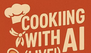 🍳 Cooking with AI (Live!) Recording: Learn 4 Practical AI Workflows