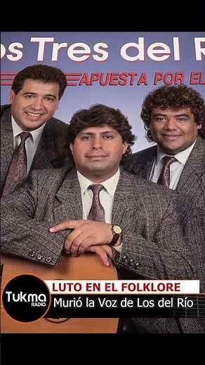 TRAGEDIA en el folklore: Murió Hugo Corbalán, la voz de Los 3 del Río