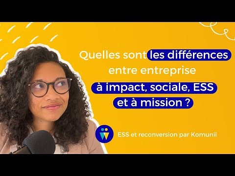 Quelles sont les différences entre ESS, entreprise sociale / à impact et entreprise à mission ?