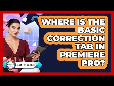 Where Is The Basic Correction Tab In Premiere Pro?