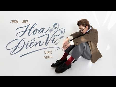 JACK - J97 | HOA DIÊN VĨ | LYRIC VIDEO