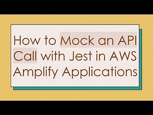 How to Mock an API Call with Jest in AWS Amplify Applications