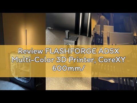 Review FLASHFORGE AD5X Multi-Color 3D Printer, CoreXY 600mm/s High-Speed, 1-Click Auto Leveling, 300