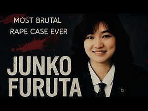 The Most Brutal Rape Case Ever | Junko Furuta