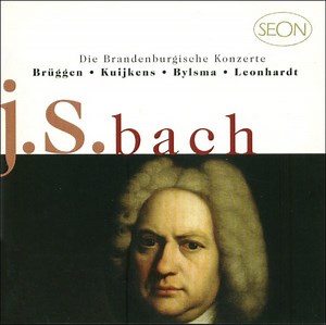 J.S. Bach - Brüggen • Kuijkens • Bylsma • Leonhardt - Die Brandenburgische Konzerte