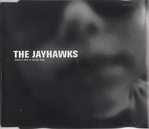 The Jayhawks - Save It For A Rainy Day