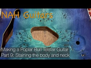 Poplar Burl Telstar Guitar: Part 9: Staining the body and neck