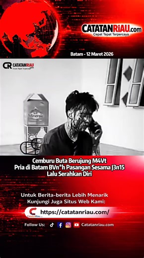 Cemburu Buta Berujung M4Vt, Pria di Batam BVn*h Pasangan Sesama J3n15, Lalu Serahkan Diri #BeritaBatam #Kasus #KriminalIndonesia #BatamHariIni