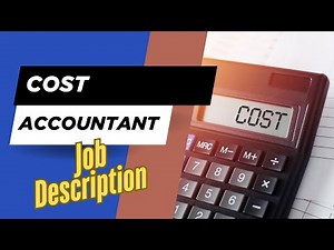 Job description of Cost Accountant - Role, Responsibilities & Skills