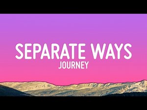 Journey - Separate Ways (Worlds Apart) (Lyrics)