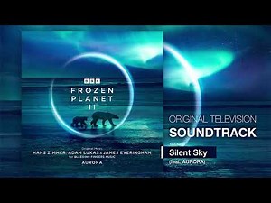 BBC Frozen Planet II 💿 Silent Sky (ft. AURORA) | Hans Zimmer, Adam Lukas, James Everingham