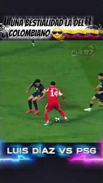 Luis Díaz vs PSG 😎🔥¡¡UNA BESTIALIDAD!! 🇨🇴 ...
