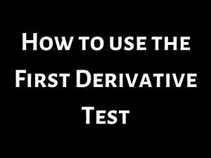 How to Use the First Derivative Test