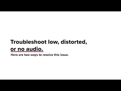 Troubleshoot Low, Distorted, or No Audio