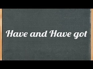 have and have got difference: English gramar tutorial video lesson