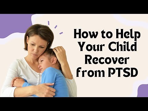 The Ultimate Guide to Helping Your Child Recover from PTSD