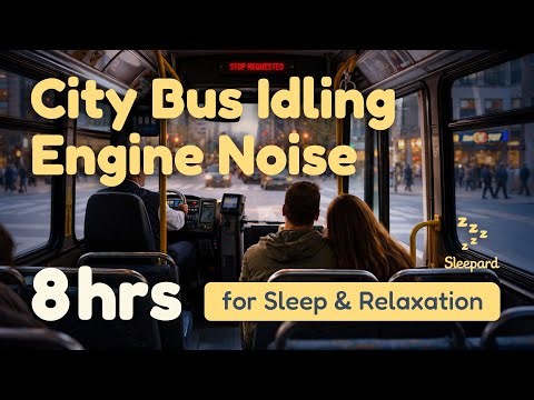City Bus Idling Engine Noise 💤 for Sleep & Relaxation (8 Hours)