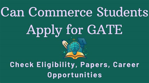 Can Commerce Students Apply for GATE 2026: Eligibility, Age Limit, Paper, Books, & Scope