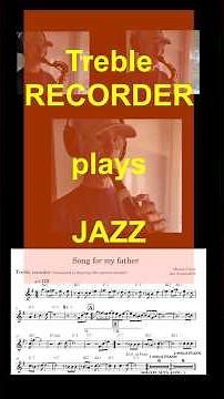 Horace Silver. Song for my father. Treble RECORDER also plays JAZZ.#music#Jazz #recorder#flauta#saxo