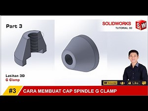 SOLIDWORKS | #3 CARA MEMBUAT CAP SPINDLE G CLAMP | HOW TO MAKE CAP SPINDLE OF G CLAMP