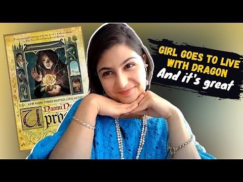 Girl goes to live with Dragon and it's GREAT (Uprooted review | Naomi Novik)
