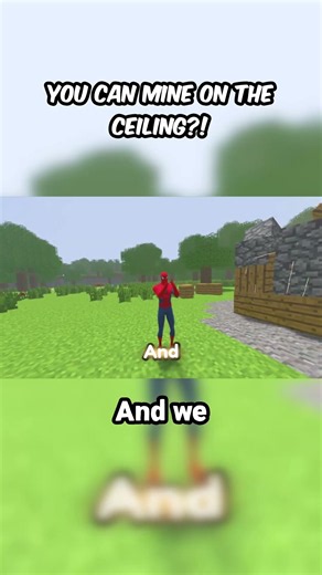 You can mine on the ceiling!