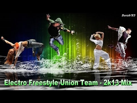 Electro Freestyle Union Team - 2k13 Mix
