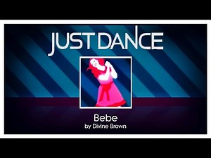 Bebe by Divine Brown - Just Dance 1