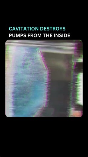 CAVITATION DESTROYS PUMPS FROM THE INSIDE