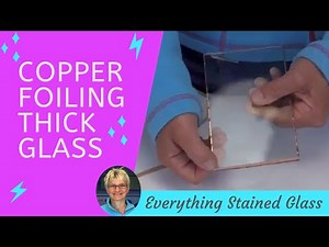Stained Glass - How to Copper Foil Thick Art Glass