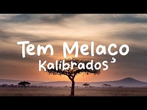 Kalibrados-Tem Melaço (Lyrics)