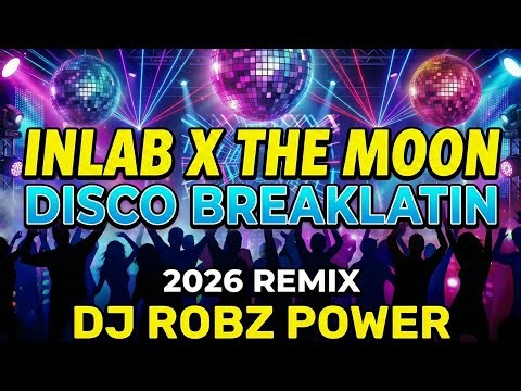 INLAB X THE MOON - Disco Breaklatin 2026 Remix | DJ Robz Power
