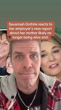 Savannah Guthrie Reacts To Her Employer's New Report About Her Mom Likely No Longer Being Alive And: