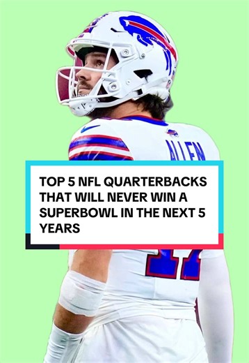 TOP 5 NFL QUARTERBACKS THAT WILL NEVER WIN A SUPERBOWL IN THE NEXT 5 YEARS. #joeburrow #nfl #lamarjackson #superbowl #fyp