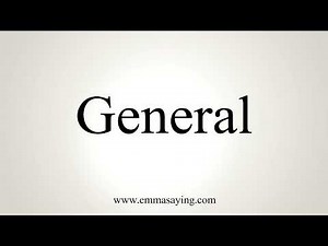 How To Pronounce General