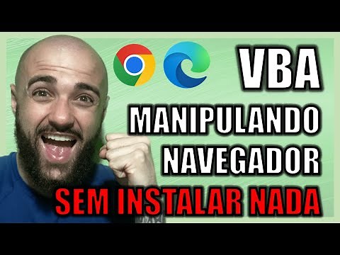 MÉTODO DE COMO MANIPULAR O NAVEGADOR EDGE OU GOOGLE CHROME COM APENAS VBA SEM INSTALAR NADA