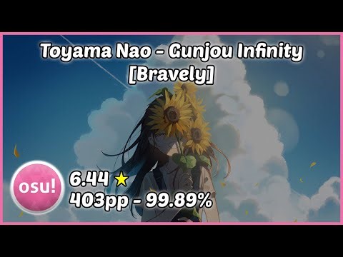 osu! | Toyama Nao - Gunjou Infinity [Bravely] | 99.89% - FC (403pp)