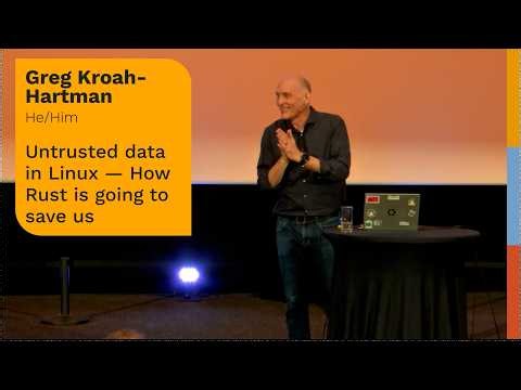Untrusted data in Linux — How Rust is going to save us (Greg Kroah-Hartman at RustWeek)