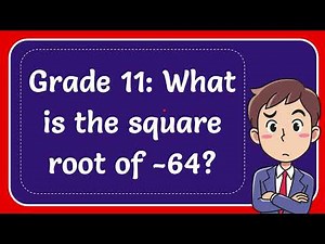 Grade 11: What is the square root of -64?