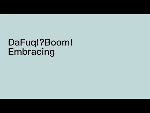 DaFuq!?Boom! — Embracing. Music at different speeds.