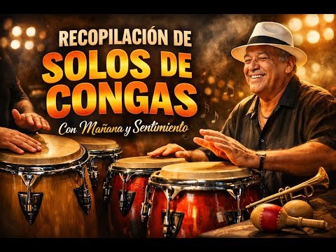 Recopilación de Solos de Congas | Mañana y Sentimiento Latino y que no falte el Bongo