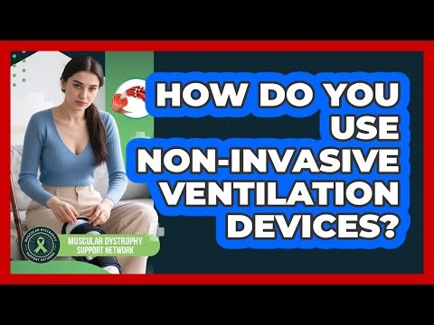 How Do You Use Non-Invasive Ventilation Devices?
