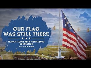 Our Flag Was Still There | Francis Scott Key's Gettysburg Connection