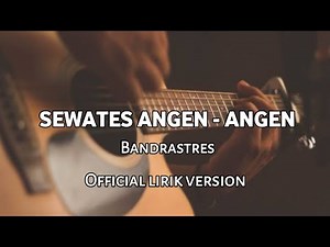 SEWATES ANGEN - ANGEN Bandrastres (Official Lirik)