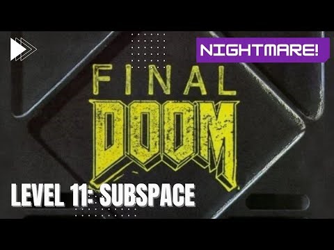 FINAL DOOM | PESADILLA | MAPA 11 - SUBSPACE | 60 | FPS | HD